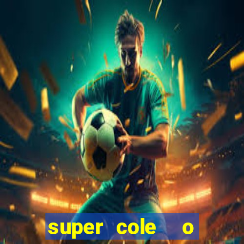 super cole  o 7784 jogos download